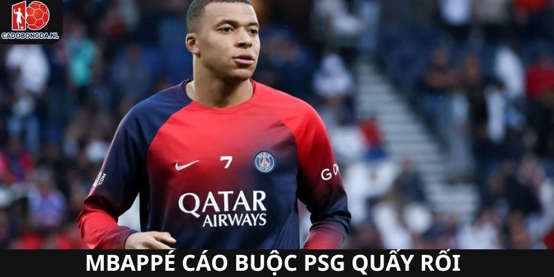 Mbappé cáo buộc PSG quấy rối và vi phạm đạo đức